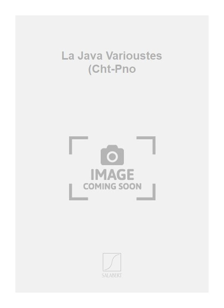 La Java Varioustes (Cht-Pno